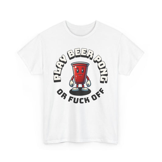 Play Beer Pong or Fuck Off